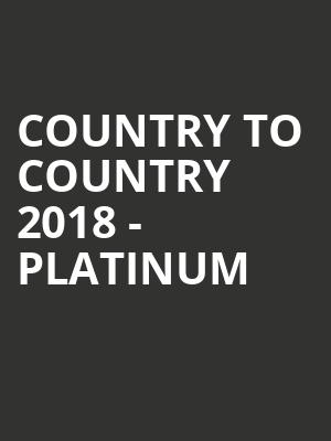 Country to Country 2018 - Platinum at O2 Arena